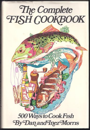 Beispielbild fr The complete fish cookbook: 500 ways to cook fish zum Verkauf von Wonder Book