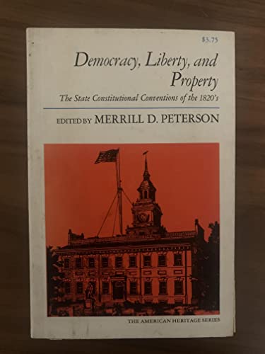 Stock image for Democracy, Liberty and Property: The State Constitutional Conventions of the 1820's for sale by HPB-Red