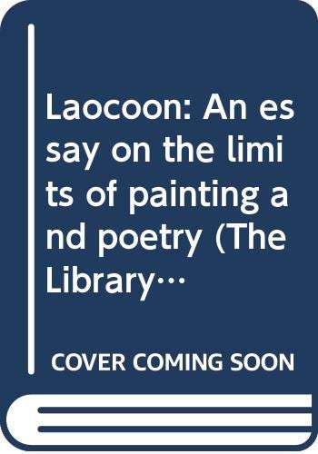 Imagen de archivo de Laocoon: An Essay on the Limits of Painting and Poetry. a la venta por ThriftBooks-Atlanta