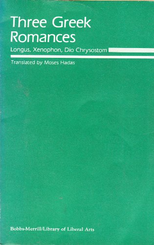 Beispielbild fr THREE GREEK ROMANCES Translated with an Introduction. Longus, Xenophon, Dio Chrysostom zum Verkauf von Ancient World Books