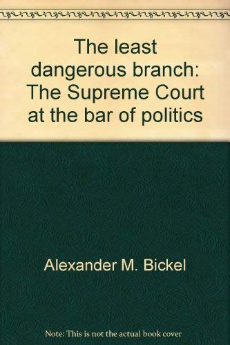 Beispielbild fr The least dangerous branch: The Supreme Court at the bar of politics zum Verkauf von ThriftBooks-Atlanta