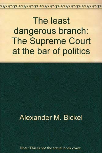 9780672607578: The least dangerous branch: The Supreme Court at the bar of politics