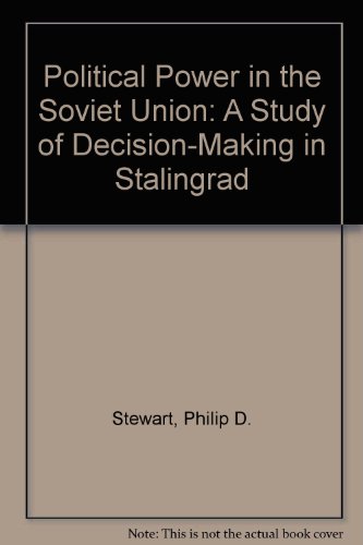 Beispielbild fr Political Power in the Soviet Union: A Study of Decision-Making in Stalingrad zum Verkauf von Wonder Book