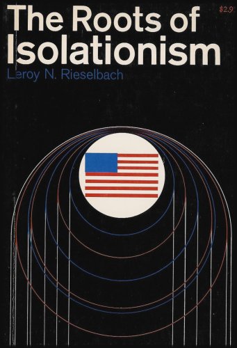 Stock image for The Roots of Isolationism: Congressional Voting and Presidential Leadership in Foreign Policy (Advanced Studies in Political Science) for sale by ThriftBooks-Dallas
