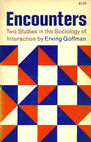 Beispielbild fr Encounters: Two Studies in the Sociology of Interaction zum Verkauf von Roundabout Books