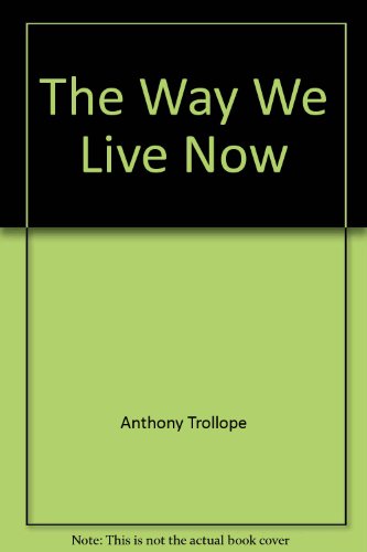 Stock image for The way we live now (The Library of literature) for sale by SecondSale