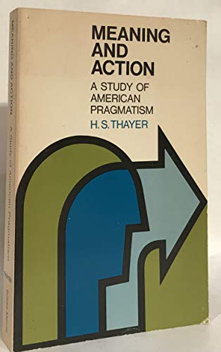 Stock image for Meaning and Action: A Study of American Pragmatism for sale by Saucony Book Shop