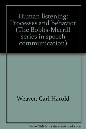 Stock image for Human listening: Processes and behavior (The Bobbs-Merrill series in speech communication) for sale by Better World Books