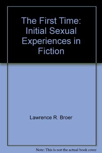 Stock image for The First Time: Initial Sexual Experiences in Fiction for sale by Long Island Book Company