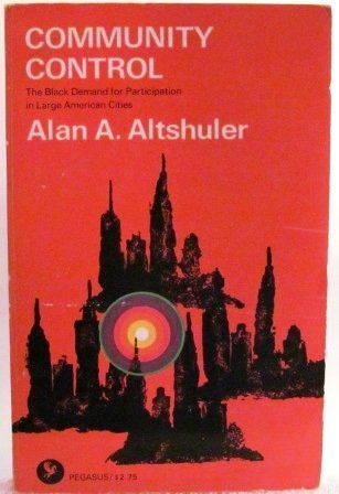 Community Control: The Black Demand for Participation in Large American Cities (9780672635175) by Altshuler, Alan