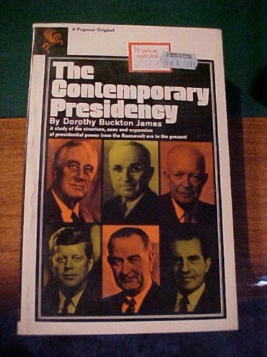 Imagen de archivo de Contemporary Presidency A Study Of The Structure, Uses And Expansion Of Presidential Power From The Roosevelt Era To The Present a la venta por HPB Inc.