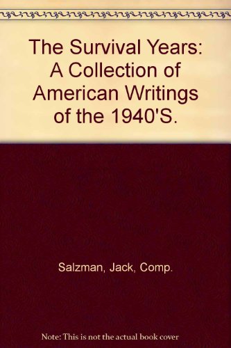 Beispielbild fr The Survival Years: A Collection of American Writings of the 1940'S. zum Verkauf von Wonder Book