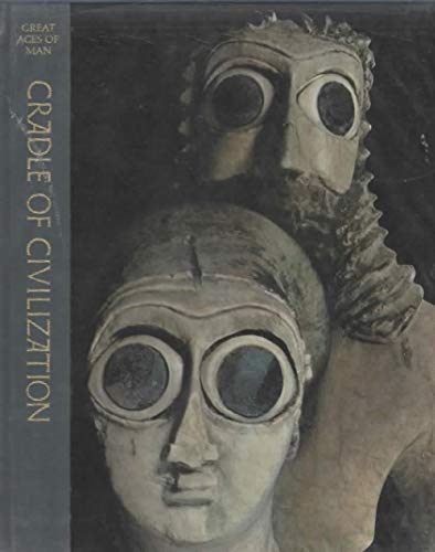 Imagen de archivo de Cradle of Civilization (The Great Ages of Man: A History of the World's Great Cultures) a la venta por Better World Books