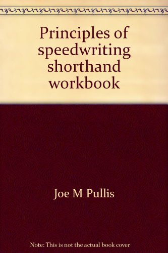 Principles of speedwriting shorthand workbook (9780672985034) by Pullis, Joe M