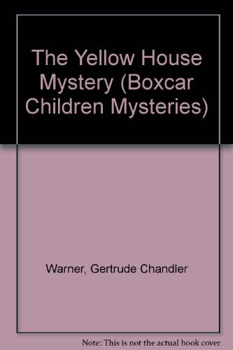 The Yellow House Mystery (Boxcar Children Mysteries) (9780673018311) by Gertrude Chandler Warner