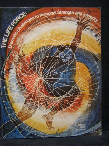 The Life Force: Dramatic Challenges to Personal Strength and Integrity (9780673034335) by Hesse, Hermann; Eugene Chirikof; Ann Petry; Heinrich Von Kleist; Leonard Wibberl