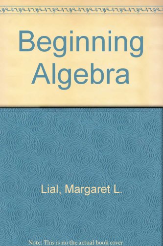 Beginning Algebra (9780673053053) by Lial, Margaret L., And Charles D. Miller