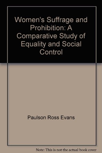 Beispielbild fr Women's Suffrage and Prohibition : A Comparative Study of Equality and Social Control zum Verkauf von Better World Books