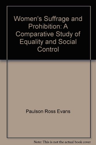 Stock image for Women's Suffrage and Prohibition : A Comparative Study of Equality and Social Control for sale by Better World Books: West
