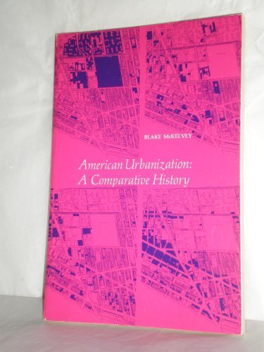 Beispielbild fr American Urbanization : A Comparative History zum Verkauf von Better World Books