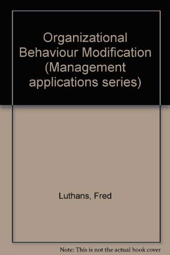 Organizational Behavior Modification (Management Applications Series) (9780673079664) by Fred Luthans