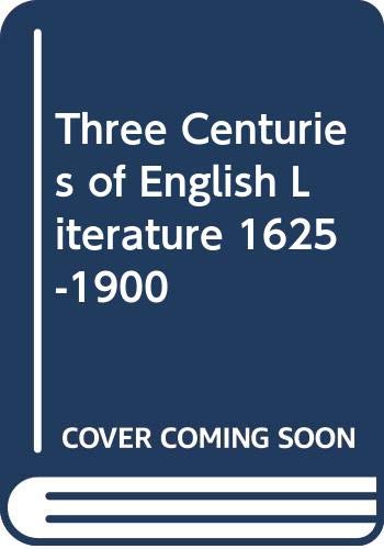 Imagen de archivo de Three Centuries of English Literature 1625-1900 a la venta por Keeper of the Page