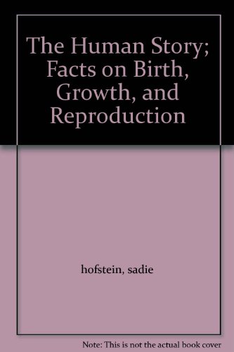 Imagen de archivo de Human Story: Facts on Birth, Growth and Reproduction a la venta por Library House Internet Sales