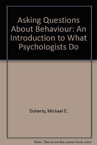 9780673150431: Asking Questions About Behaviour: An Introduction to What Psychologists Do