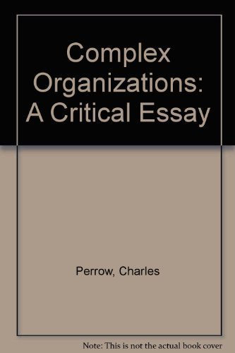 Complex Organizations : A Critical Essay - Perrow, Charles