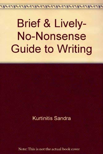 Brief & Lively, No-Nonsense Guide to Writing (9780673152404) by Kurtinitis, Sandra