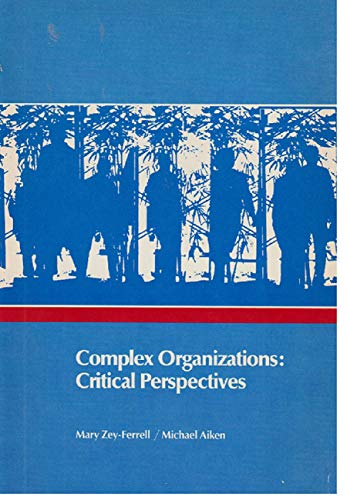 Complex Organizations : Critical Perspectives - Michael T. Aiken; Mary Zey