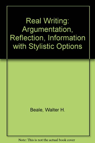 9780673154460: Real Writing: Argumentation, Reflection, Information with Stylistic Options