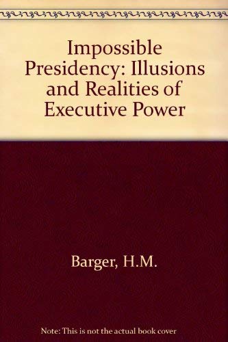 Beispielbild fr The impossible presidency: Illusions and realities of executive power zum Verkauf von Ergodebooks
