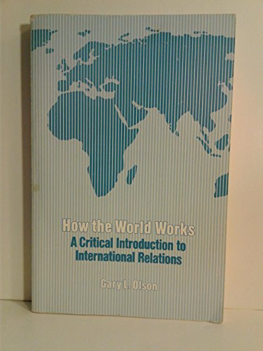 Stock image for How the World Works: Critical Introduction to International Relations for sale by ABOXABOOKS