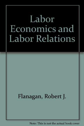 9780673156204: Labor Economics and Labor Relations