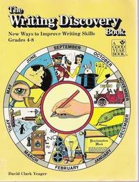 Writing Discovery Book New Ways to Improve Writing Skills Grades 4 -8 (9780673156471) by Yeager, David C.