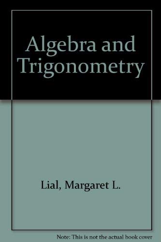 Algebra and Trigonometry (9780673157942) by Lial, Margaret L.