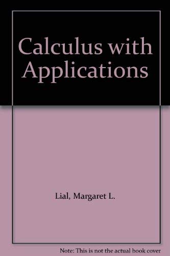 Calculus with applications (9780673158956) by Lial, Margaret L