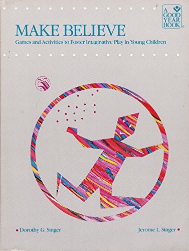 Make Believe: Games and Activities to Foster Imaginative Play in Young Children (9780673159380) by Singer, Dorothy G.