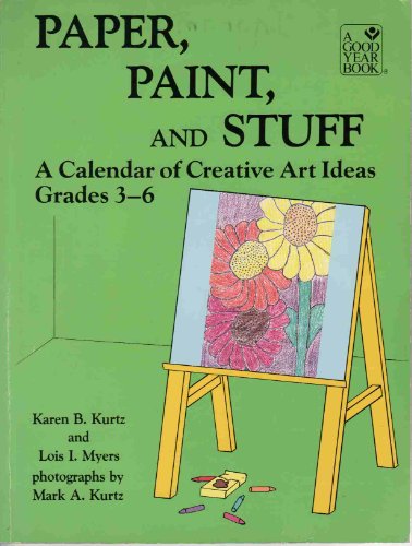 Imagen de archivo de Paper, Paint and Stuff : A Calendar of Creative Art Ideas, Grades 3-6 a la venta por Better World Books