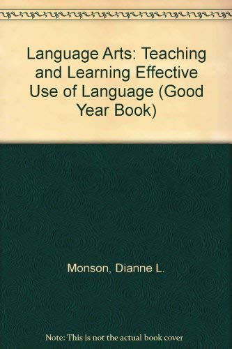 Language Arts: Teaching and Learning Effective Use of Language (Good Year Book) (9780673159946) by Monson, Dianne L.; Taylor, Barbara M.; Dykstra, Robert