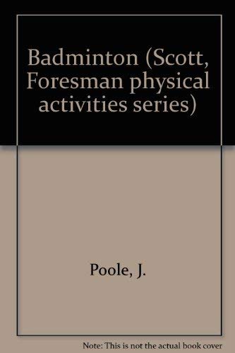 9780673160416: Badminton (Scott, Foresman physical activities series)