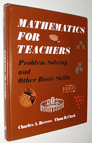 Stock image for Mathematics for Teachers: Problem Solving and Other Basic Skills for sale by BookDepart