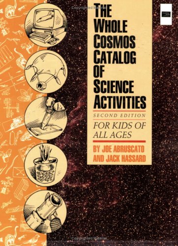 Stock image for The Whole Cosmos Catalog of Science Activities: For Kids of All Ages for sale by ThriftBooks-Atlanta