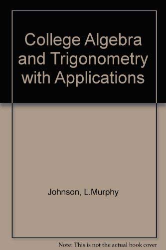 College Algebra and Trigonometry With Applications (9780673183552) by Johnson, L. Murphy