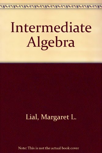 Intermediate Algebra: A Text/Workbook, 3e (9780673184627) by Miller, Charles D.; Lial, Margaret L.