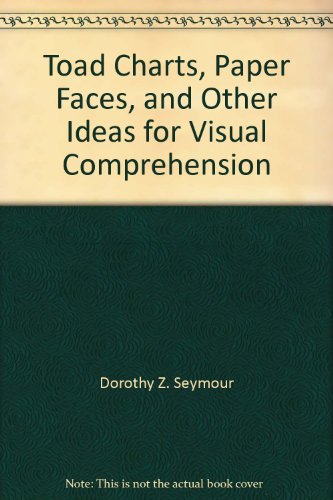 Toad Charts, Paper Faces, and Other Ideas for Visual Comprehension (9780673187130) by Dorothy Z. Seymour