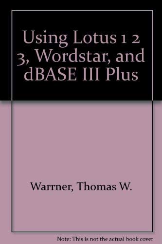 Stock image for Using Lotus 1-2-3, WordStar, and dBASE III Plus for sale by ThriftBooks-Atlanta