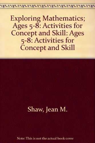 Exploring Mathematics: Activities for Concept and Skill Development, K-3 (9780673188113) by Shaw, Jean M.