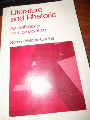 Literature and Rhetoric: Anthology for Composition (9780673190390) by John L. James C. Wilcox And James S. Coulos Somer